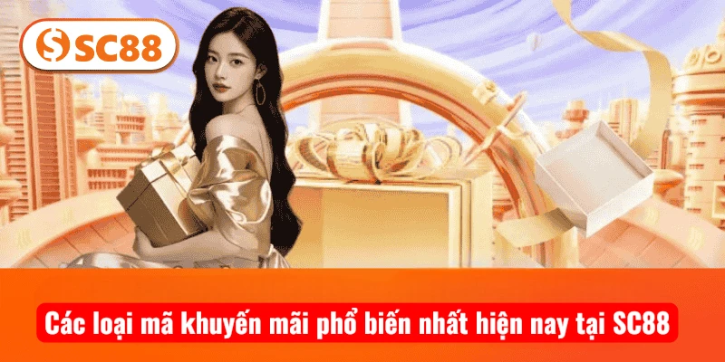 Các loại mã khuyến mãi phổ biến nhất hiện nay tại SC88