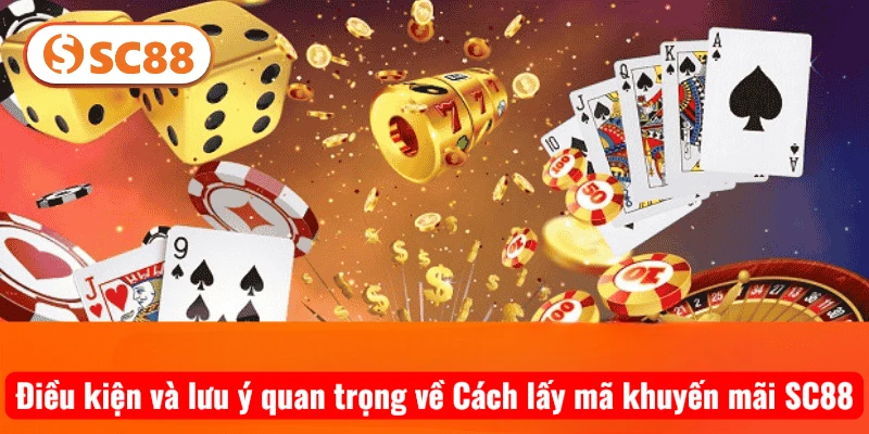 Điều kiện và lưu ý quan trọng về Cách lấy mã khuyến mãi SC88